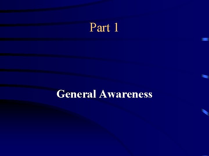 Part 1 General Awareness 