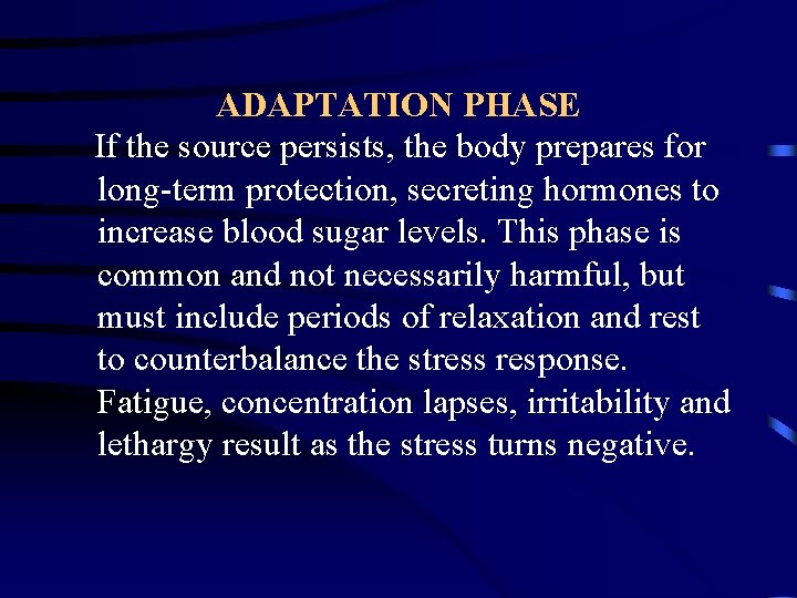 ADAPTATION PHASE If the source persists, the body prepares for long-term protection, secreting hormones