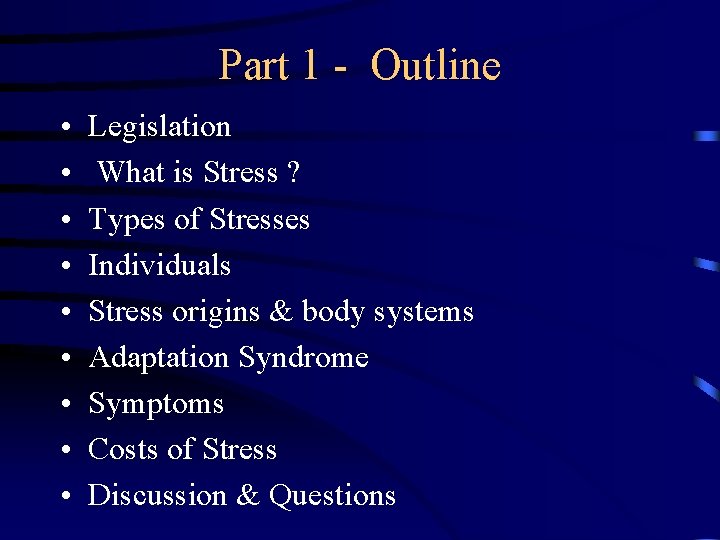 Part 1 - Outline • • • Legislation What is Stress ? Types of