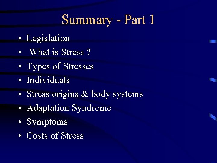 Summary - Part 1 • • Legislation What is Stress ? Types of Stresses
