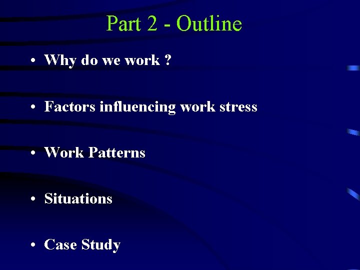 Part 2 - Outline • Why do we work ? • Factors influencing work