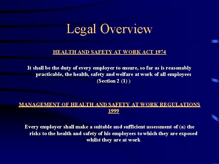 Legal Overview HEALTH AND SAFETY AT WORK ACT 1974 It shall be the duty