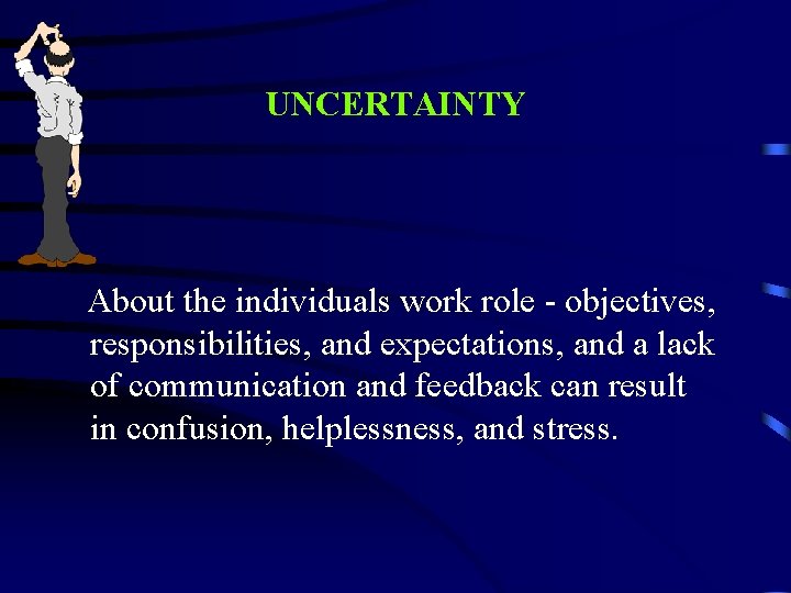 UNCERTAINTY About the individuals work role - objectives, responsibilities, and expectations, and a lack