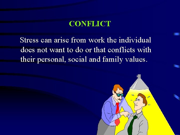 CONFLICT Stress can arise from work the individual does not want to do or