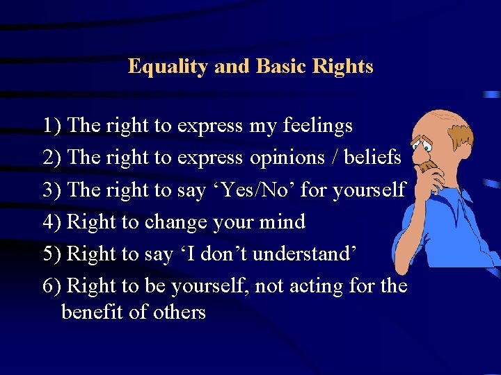 Equality and Basic Rights 1) The right to express my feelings 2) The right