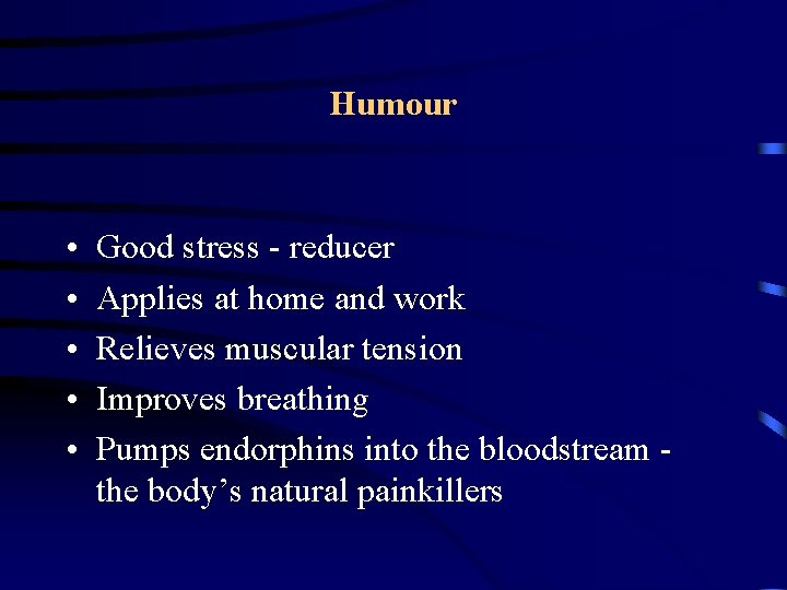 Humour • • • Good stress - reducer Applies at home and work Relieves