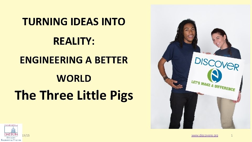 TURNING IDEAS INTO REALITY: ENGINEERING A BETTER WORLD The Three Little Pigs 1/19/15 www.