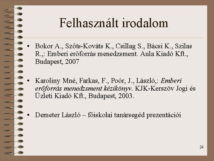 Felhasznált irodalom • Bokor A. , Szőts-Kováts K. , Csillag S. , Bácsi K.