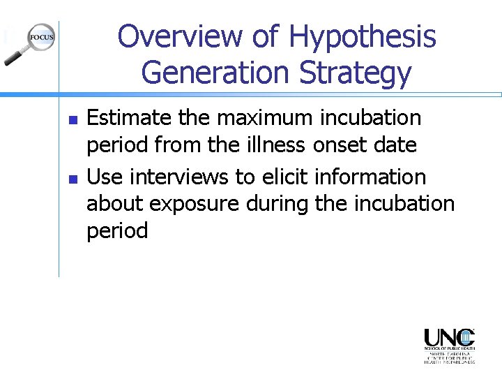 Overview of Hypothesis Generation Strategy n n Estimate the maximum incubation period from the