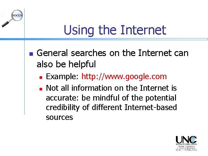 Using the Internet n General searches on the Internet can also be helpful n