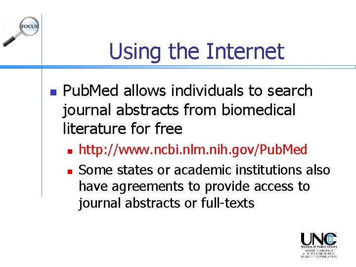 Using the Internet n Pub. Med allows individuals to search journal abstracts from biomedical