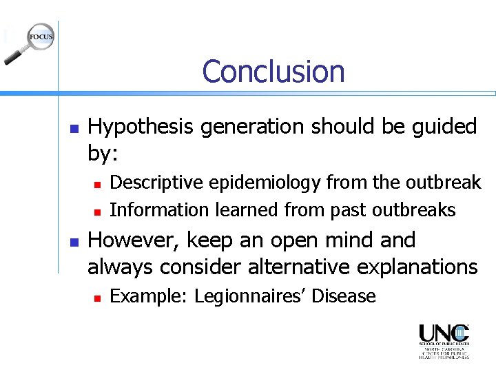 Conclusion n Hypothesis generation should be guided by: n n n Descriptive epidemiology from