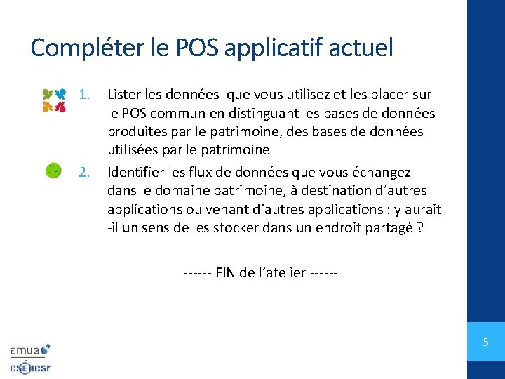 Compléter le POS applicatif actuel 1. 2. Lister les données que vous utilisez et