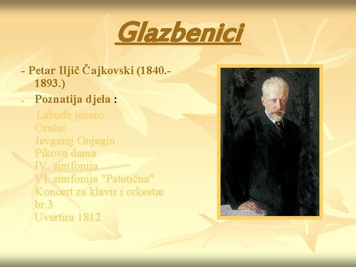 Glazbenici - Petar Iljič Čajkovski (1840. 1893. ) - Poznatija djela : Labuđe jezero
