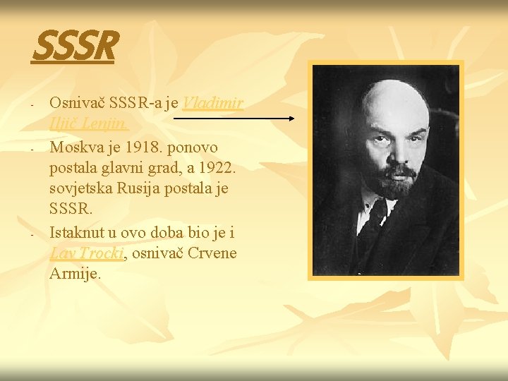 SSSR - - - Osnivač SSSR-a je Vladimir Iljič Lenjin. Moskva je 1918. ponovo