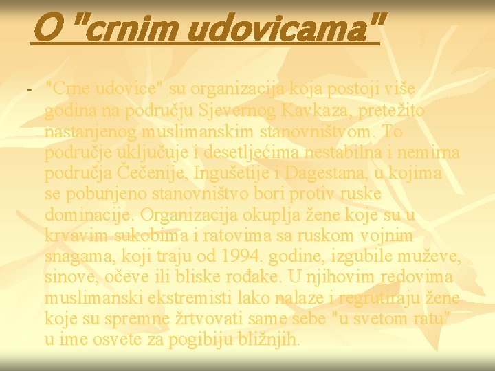 O "crnim udovicama" - "Crne udovice" su organizacija koja postoji više godina na području