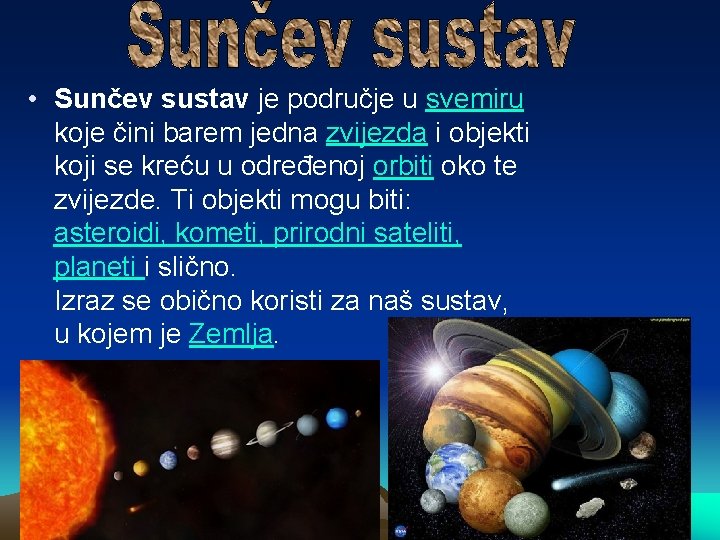 • Sunčev sustav je područje u svemiru koje čini barem jedna zvijezda i • Sunčev sustav je područje u svemiru koje čini barem jedna zvijezda i