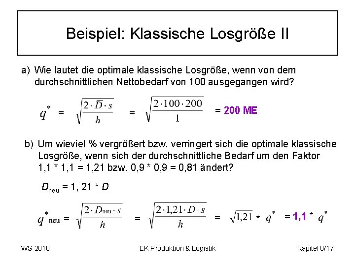 Beispiel: Klassische Losgröße II a) Wie lautet die optimale klassische Losgröße, wenn von dem