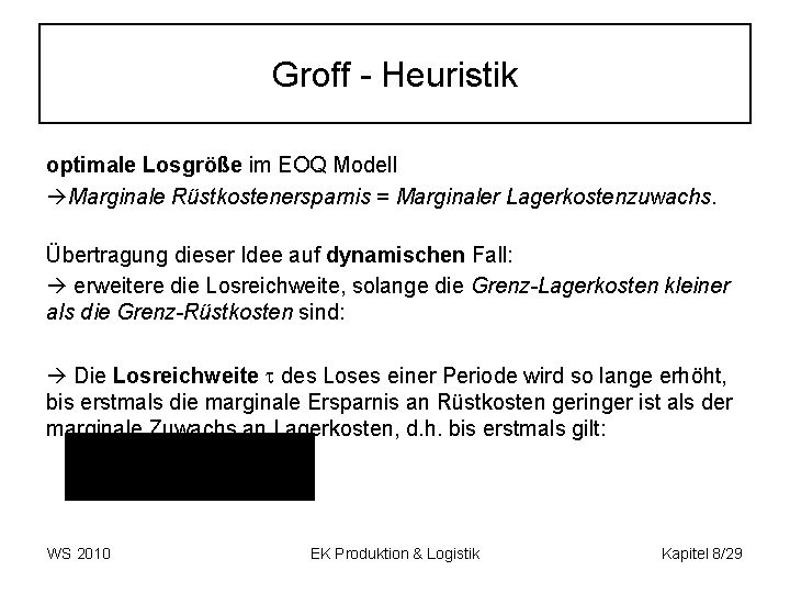 Groff - Heuristik optimale Losgröße im EOQ Modell Marginale Rüstkostenersparnis = Marginaler Lagerkostenzuwachs. Übertragung