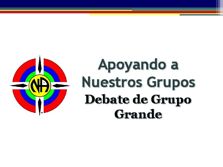 Apoyando a Nuestros Grupos Debate de Grupo Grande 