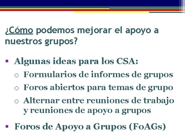 ¿Cómo podemos mejorar el apoyo a nuestros grupos? § Algunas ideas para los CSA: