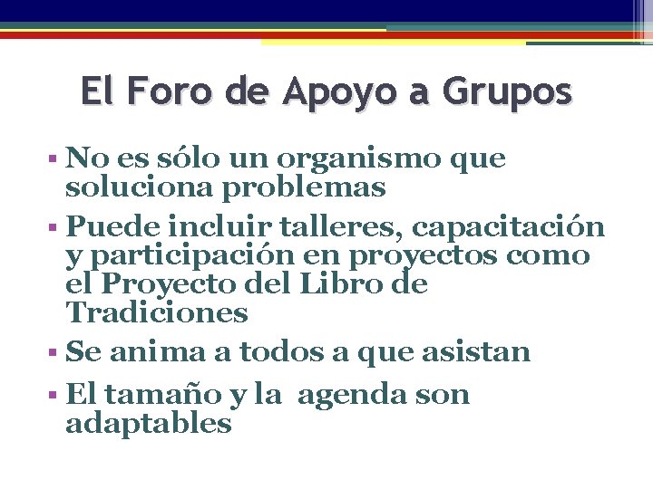 El Foro de Apoyo a Grupos § No es sólo un organismo que soluciona