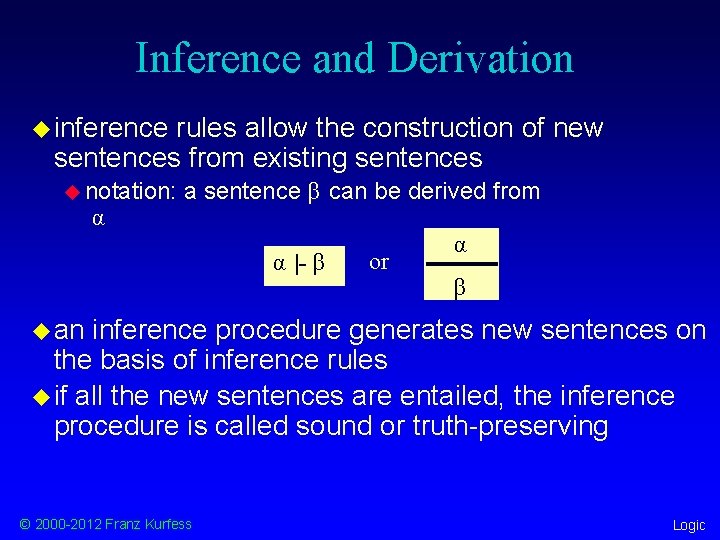 Inference and Derivation u inference rules allow the construction of new sentences from existing