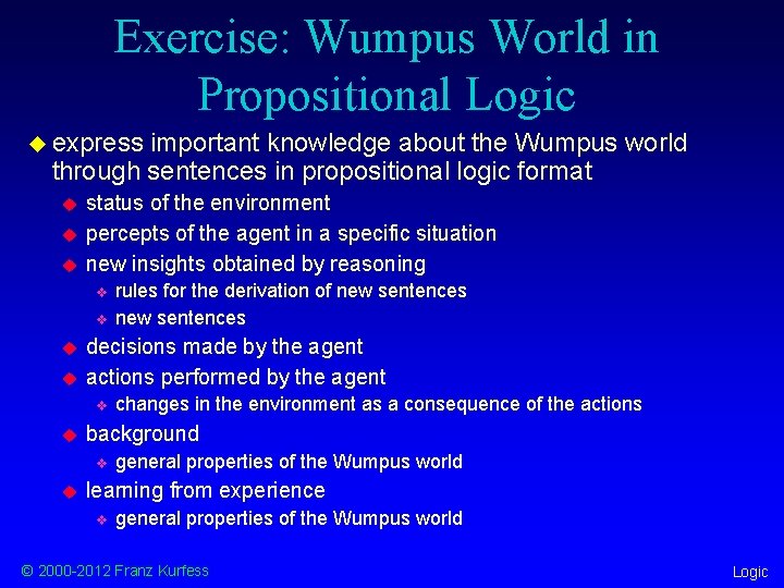Exercise: Wumpus World in Propositional Logic u express important knowledge about the Wumpus world