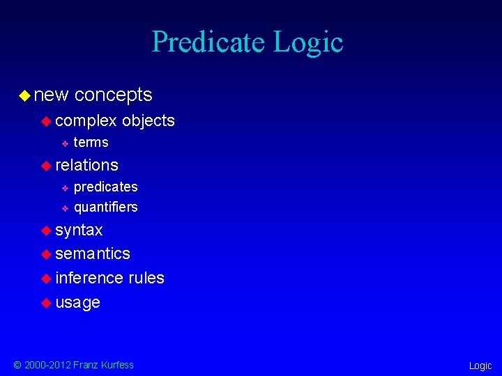 Predicate Logic u new concepts u complex v objects terms u relations v v