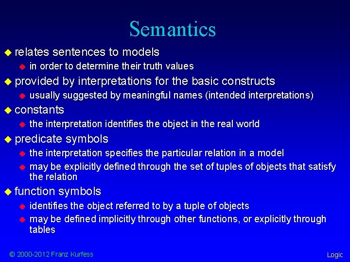 Semantics u relates u sentences to models in order to determine their truth values