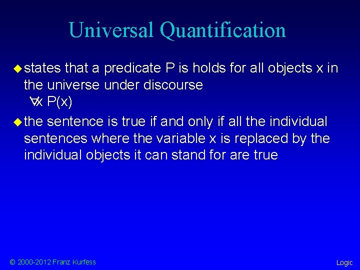 Universal Quantification u states that a predicate P is holds for all objects x