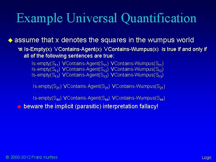 Example Universal Quantification u assume that x denotes the squares in the wumpus world