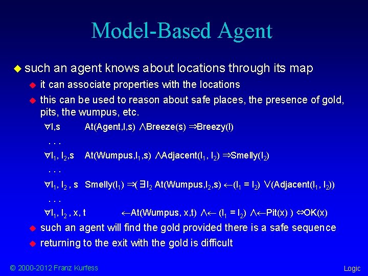 Model-Based Agent u such u u an agent knows about locations through its map