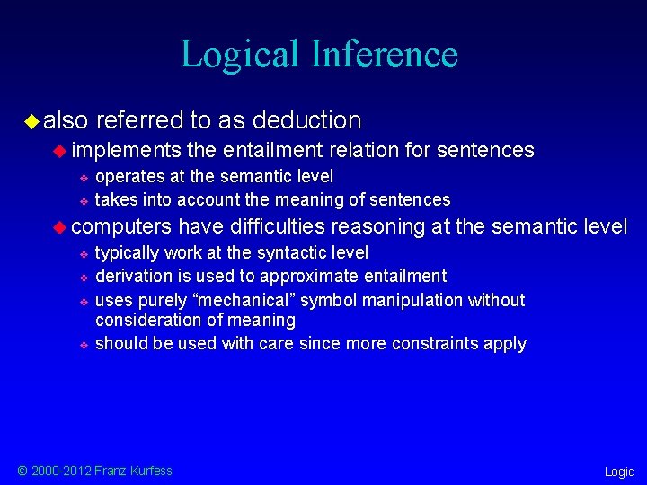 Logical Inference u also referred to as deduction u implements v v operates at