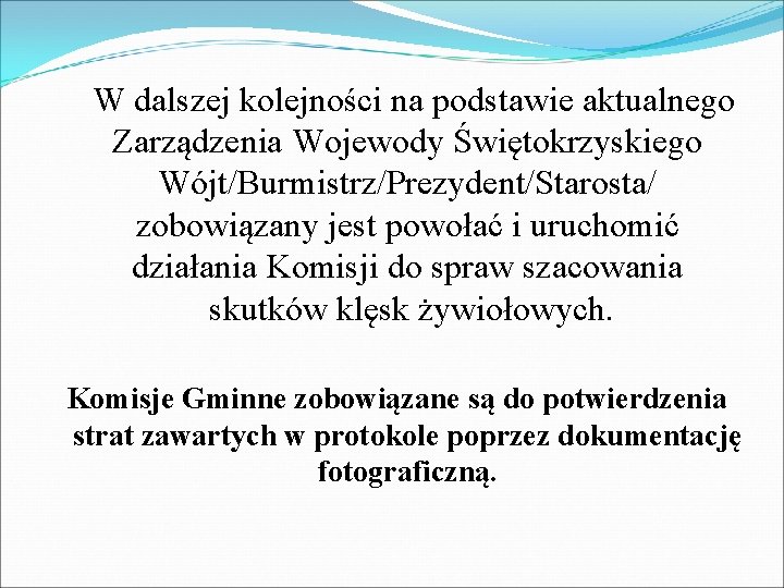  W dalszej kolejności na podstawie aktualnego Zarządzenia Wojewody Świętokrzyskiego Wójt/Burmistrz/Prezydent/Starosta/ zobowiązany jest powołać