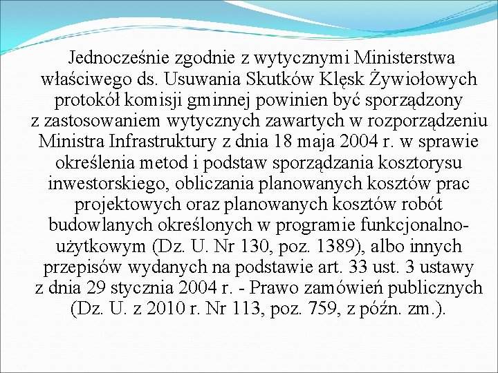  Jednocześnie zgodnie z wytycznymi Ministerstwa właściwego ds. Usuwania Skutków Klęsk Żywiołowych protokół komisji