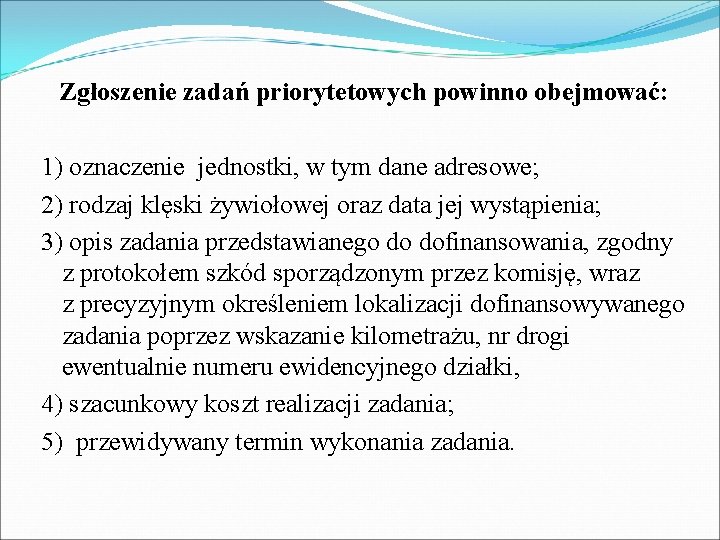 Zgłoszenie zadań priorytetowych powinno obejmować: 1) oznaczenie jednostki, w tym dane adresowe; 2) rodzaj