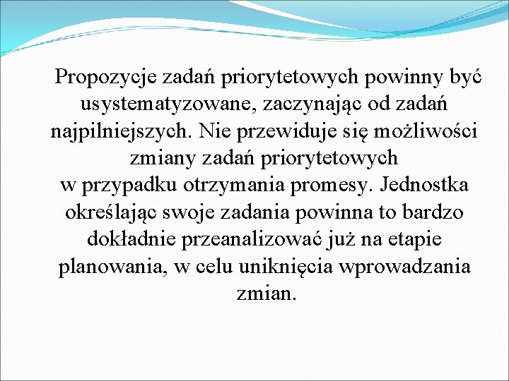  Propozycje zadań priorytetowych powinny być usystematyzowane, zaczynając od zadań najpilniejszych. Nie przewiduje się