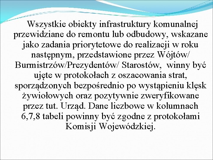Wszystkie obiekty infrastruktury komunalnej przewidziane do remontu lub odbudowy, wskazane jako zadania priorytetowe Wszystkie obiekty infrastruktury komunalnej przewidziane do remontu lub odbudowy, wskazane jako zadania priorytetowe