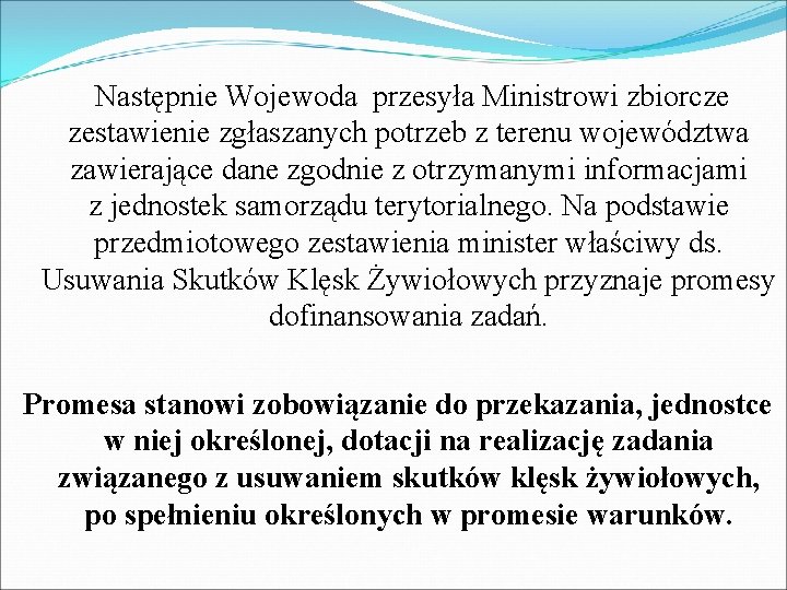 Następnie Wojewoda przesyła Ministrowi zbiorcze zestawienie zgłaszanych potrzeb z terenu województwa zawierające dane Następnie Wojewoda przesyła Ministrowi zbiorcze zestawienie zgłaszanych potrzeb z terenu województwa zawierające dane