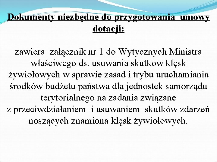 Dokumenty niezbędne do przygotowania umowy dotacji: zawiera załącznik nr 1 do Wytycznych Ministra właściwego