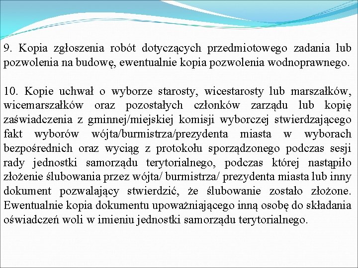 9. Kopia zgłoszenia robót dotyczących przedmiotowego zadania lub pozwolenia na budowę, ewentualnie kopia pozwolenia