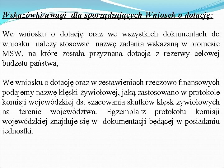 Wskazówki/uwagi dla sporządzających Wniosek o dotację: We wniosku o dotację oraz we wszystkich dokumentach