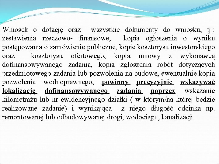 Wniosek o dotację oraz wszystkie dokumenty do wniosku, tj. : zestawienia rzeczowo- finansowe, kopia