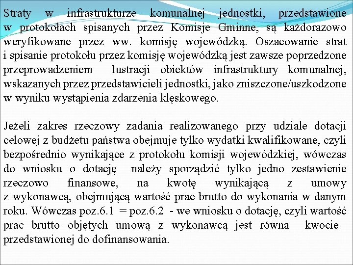 Straty w infrastrukturze komunalnej jednostki, przedstawione w protokołach spisanych przez Komisje Gminne, są każdorazowo