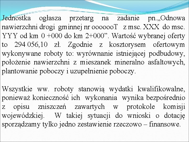 Jednostka ogłasza przetarg na zadanie pn. „Odnowa nawierzchni drogi gminnej nr oooooo. T z