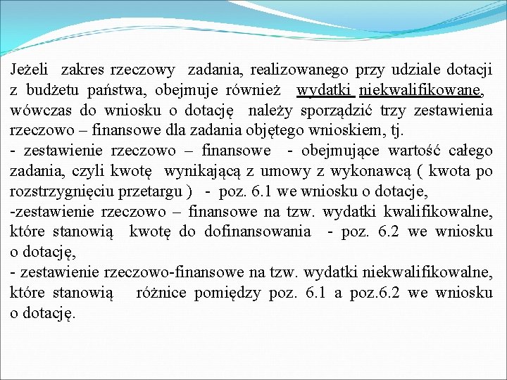 Jeżeli zakres rzeczowy zadania, realizowanego przy udziale dotacji z budżetu państwa, obejmuje również wydatki