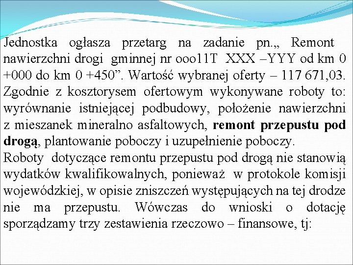 Jednostka ogłasza przetarg na zadanie pn. „ Remont nawierzchni drogi gminnej nr ooo 11