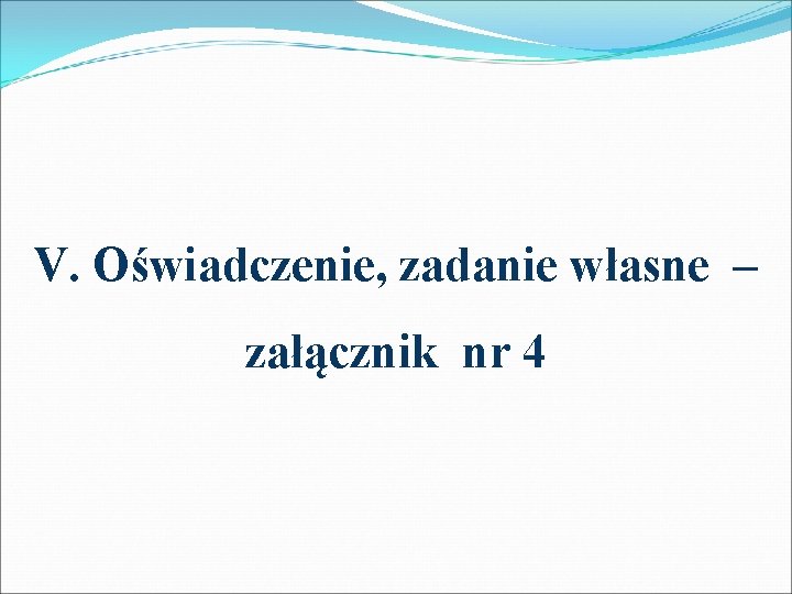 V. Oświadczenie, zadanie własne – załącznik nr 4 