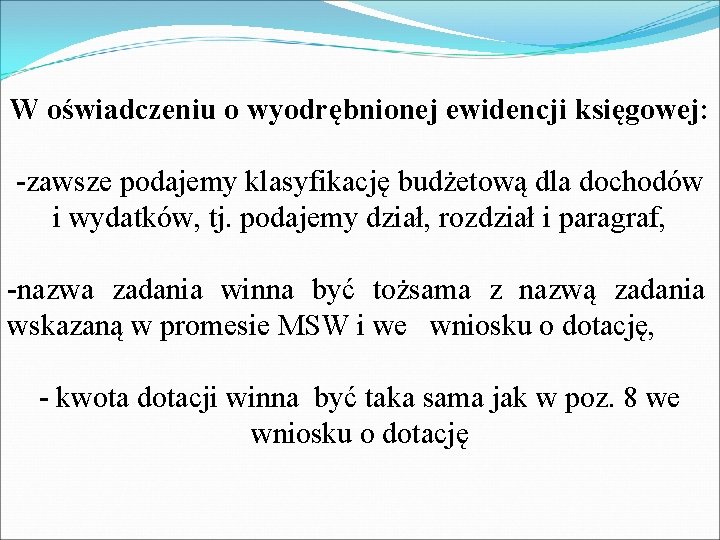 W oświadczeniu o wyodrębnionej ewidencji księgowej: -zawsze podajemy klasyfikację budżetową dla dochodów i wydatków,